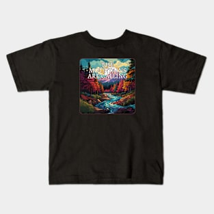 The Mountains Are Calling And I Must Go Kids T-Shirt